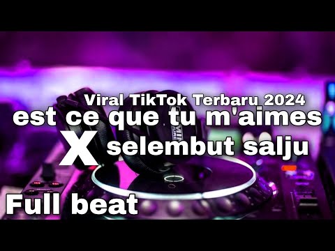 DJ EST CE QOE TU M'AIMES X SELEMBUT SALJU VIRAL TIKTOK TERBARU 2024