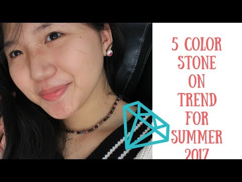 5 Color Stone On Trend For Summer 2017