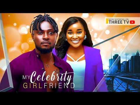 MY CELEBRITY GIRLFRIEND (RE-UPLOAD) - MAURICE SAM, SANDRA OKUNZUWA, SAMMY ROLAND