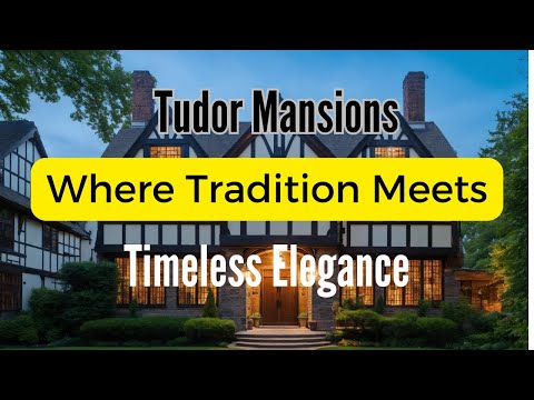 Timeless Elegance: Exploring Tudor Mansion Design