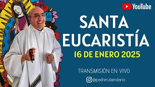 SANTA MISA DE HOY, 16 DE ENERO DE 2025 ¡BIENVENIDOS!