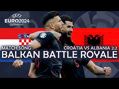 Balkan Battle Royale - Croatia vs Albania 2:2 (UEFA EURO 2024 MATCH SONG)