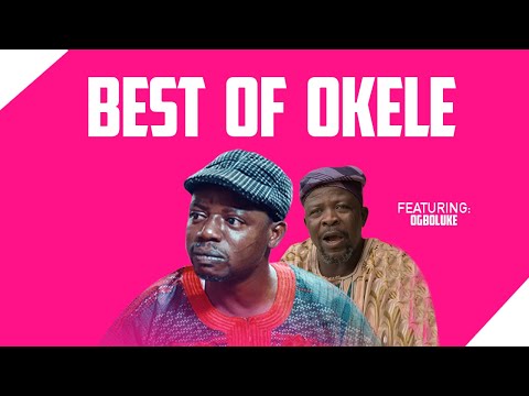 BEST OF OKELE | featuring- Ogboluke