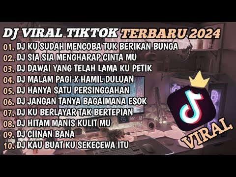 DJ TIKTOK TERBARU 2024🎵DJ KU SUDAH MENCOBA TUK BERIKAN BUNGA🎵DJ SIA SIA MENGHARAP CINTAMU🎵FULL BASS