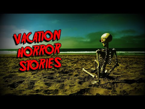 (3) Creepy VACATION Horror Stories