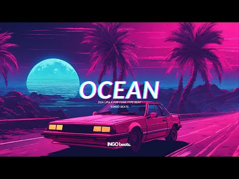 Dua Lipa Type Beat - "Ocean" I 2024 I Pop Funk Type Beat