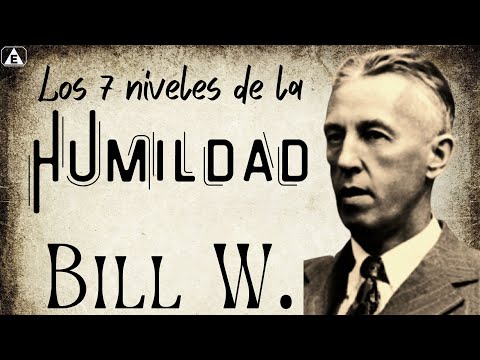 Los 7 Niveles de la HUMILDAD / Bill W