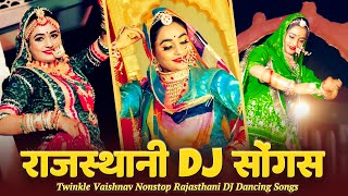 Nonstop Rajasthani DJ Songs - Twinkle Vaishnav Rajasthani Songs | Rajasthani Dance Song