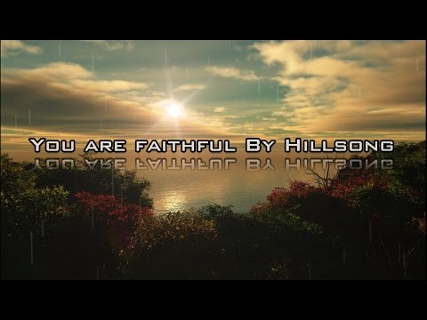 You are faithful By Hillsong