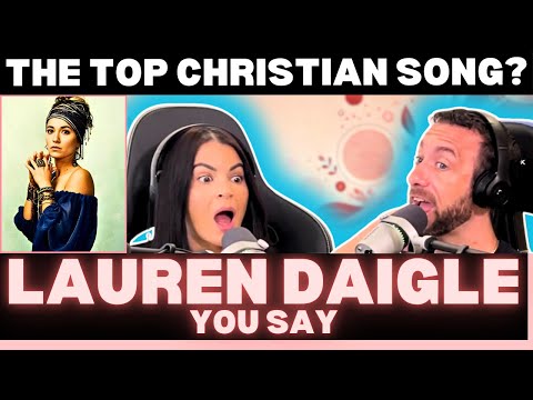 IT SOUNDS GREAT & MAKES YOU FEEL GOOD!! First Time Hearing Lauren Daigle - You Say Reaction!