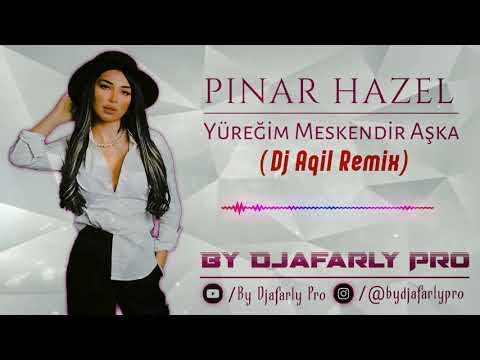 Pınar Hazel - Yüreğim Meskendir Aşka (Dj Aqil Remix)