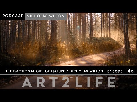 The Emotional Gift of Nature - Nicholas Wilton - The Art2Life Podcast Episode 145