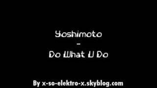 Yoshimoto - Do What U Du