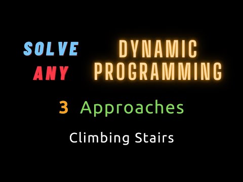 Learn to solve any DP Problem using Simple Techniques - Climbing Stairs - Dynamic Programming