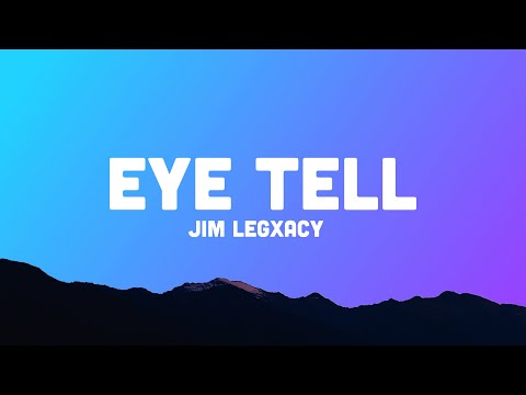 Jim Legxacy - Eye Tell (Lyrics)