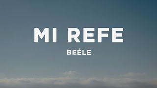 Beéle, Ovy On The Drums - Mi Refe (Letra/Lyrics)