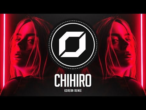 PSY-TRANCE ◉ Billie Eilish - CHIHIRO (Korean Remix)