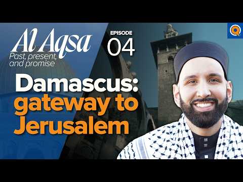 Syria, the Umayyad Mosque, and the Messiah’s Return | Ep. 4 | Al-Aqsa Series | Dr. Omar Suleiman