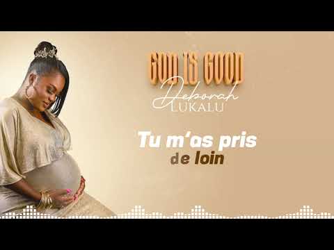 DEBORAH LUKALU  - GOD IS GOOD || OFFICIAL LYRICS VIDEO ||