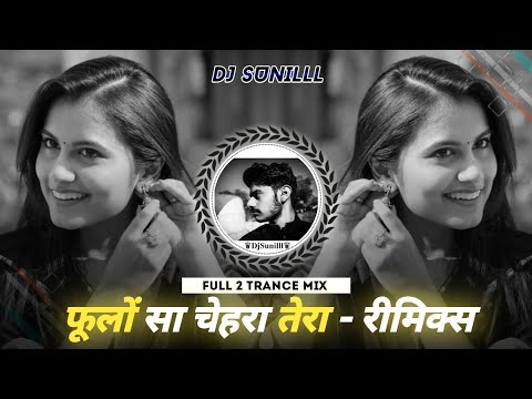 🔥 PHOOLON SA CHEHARA TERA REMIX 🥀 🌊 90S EVERGREEN HITS 😍 HIGH BASS TRANCE 💯😎 DJ SUNILLL PALSANA  👑