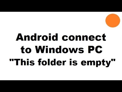 Connect Android to Windows "This folder is empty" fix - files not showing in folder