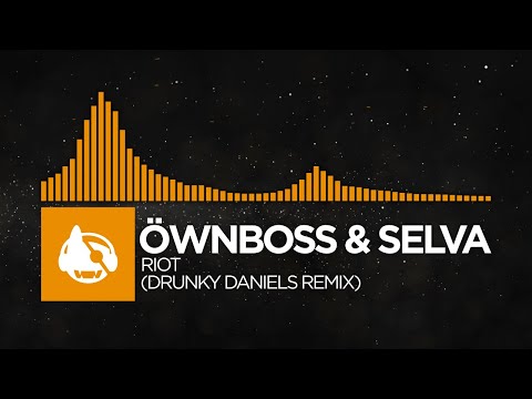 [Deep House] - Öwnboss & Selva - RIOT (Drunky Daniels Remix) [RIOT (The Remixes)]