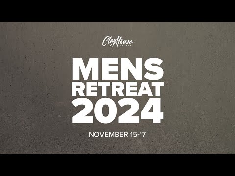 Clayhouse Men's Retreat 2024