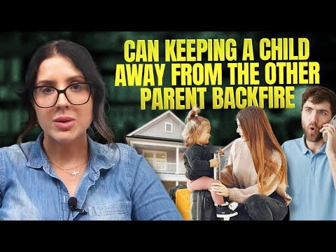 Can Keeping a Child Away From the Other Parent Backfire