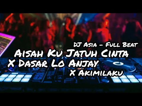 DJ AISAH KU JATUH CINTA X DASAR LO ANJAY FULL BEAT VIRAL TIKTOK (DJ ASIA)