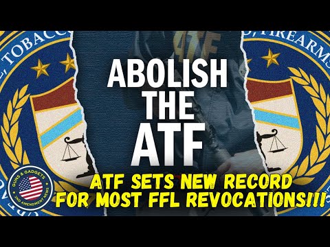 ATF Sets NEW RECORD For FFL Revocations!!!