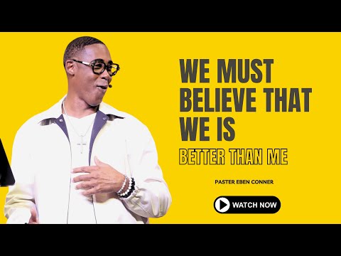 We Must Believe That We Is Better Than Me