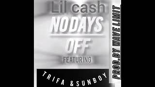 no days off-lil cash ft Trifa & Sunboy(official Audio)-prod.by wave limit