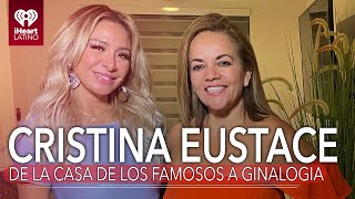 Ginalogia | Entrevista con Cristina Eustace de La Casa de los Famosos | iHeartLATINO