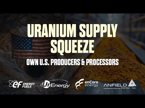 Uranium Supply Squeeze: Own US Producers & Processors ⚛️