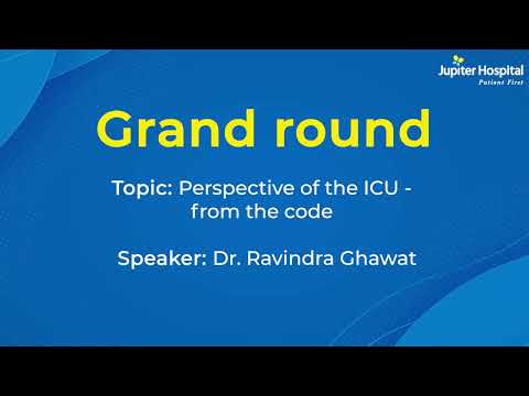 Jupiter Hospital | Grand Round | Perspective of the ICU from the code | Dr. Ravindra Ghawat