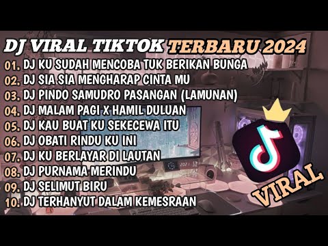 DJ TIKTOK TERBARU 2024🎵DJ KU SUDAH MENCOBA TUK BERIKAN BUNGA🎵DJ SIA SIA MENGHARAP CINTAMU🎵FULL BASS