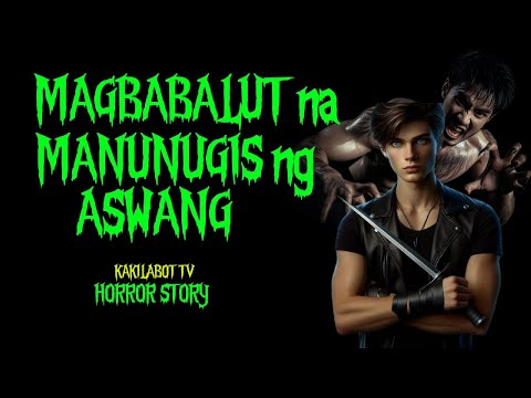 MAGBABALUT NA MANUNUGIS NG ASWANG | ASWANG STORIES