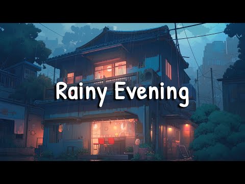 Rainy Evening 💧 Lofi Hip Hop Mix for a Peaceful Night [ Lofi  Chillhop  Chill Mix ]