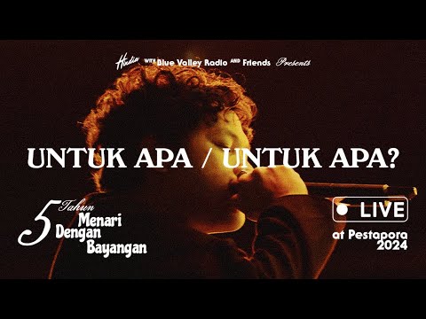 Hindia - Untuk Apa / Untuk Apa? (Live from 5 tahun Menari Dengan Bayangan at Pestapora 2024)