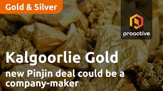 Kalgoorlie Gold says new Pinjin deal could be a company-maker