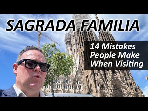 Sagrada Familia in Barcelona. 14 Mistakes People Make When Visiting.