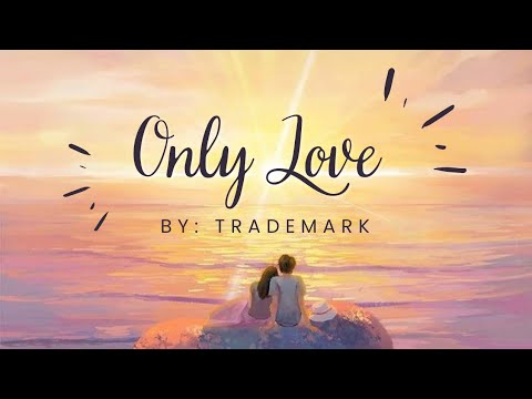 Only Love - Trademark | Midnightsolemn Lyrics