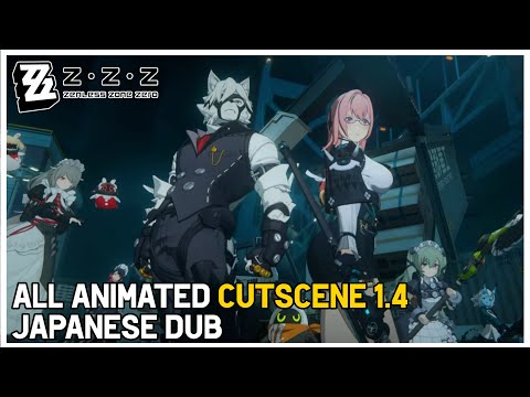 All Animated Cutscene 1.4 Japanese Dub -  Zenless Zone Zero