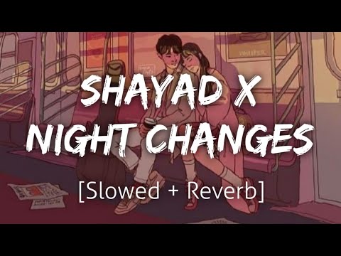 Shayad X Night Changes [Slowed+Reverb] | Reels Mashup | Lofi | Revibe