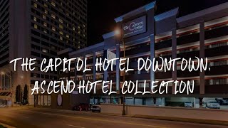 The Capitol Hotel Downtown, Ascend Hotel Collection Review - Nashville , United States of America