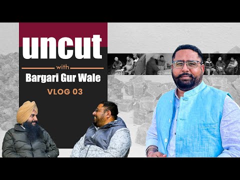 Uncut With Bargari Gur Wale | Vlog 03 | Blunt Voice | Simranjeet Singh Kotkapura