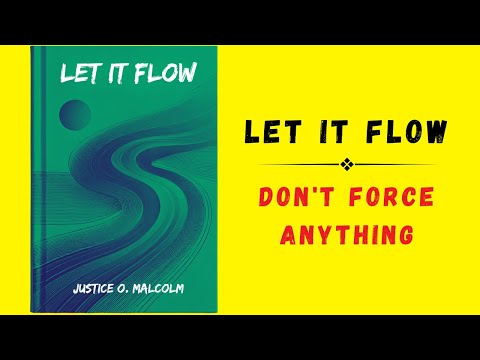 Let It Flow: Don't Force Anything (Audiobook)