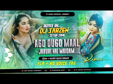 𝐃𝐣 𝐒𝐚𝐫𝐙𝐞𝐧 𝐒𝐞𝐭𝐮𝐩 𝐒𝐨𝐧𝐠 || Ago DuGo Maal Jaruri Hai Madam #Dj No Voice Tag || EDM Bass Remix #Flp