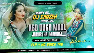 𝐃𝐣 𝐒𝐚𝐫𝐙𝐞𝐧 𝐒𝐞𝐭𝐮𝐩 𝐒𝐨𝐧𝐠 || Ago DuGo Maal Jaruri Hai Madam #Dj No Voice Tag || EDM Bass Remix #Flp