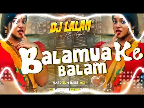 Balamua Ke 🥵 Balam - - Pure Unique 🔥 Edm Vibration ✅ Mix By 😎 Dj LalanTop Hazaribag